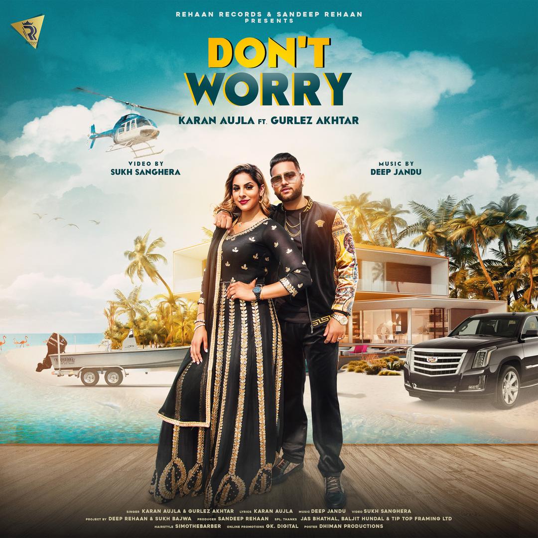 Don T Worry Feat Gurlez Akhtar Single By Karan Aujla Pandora