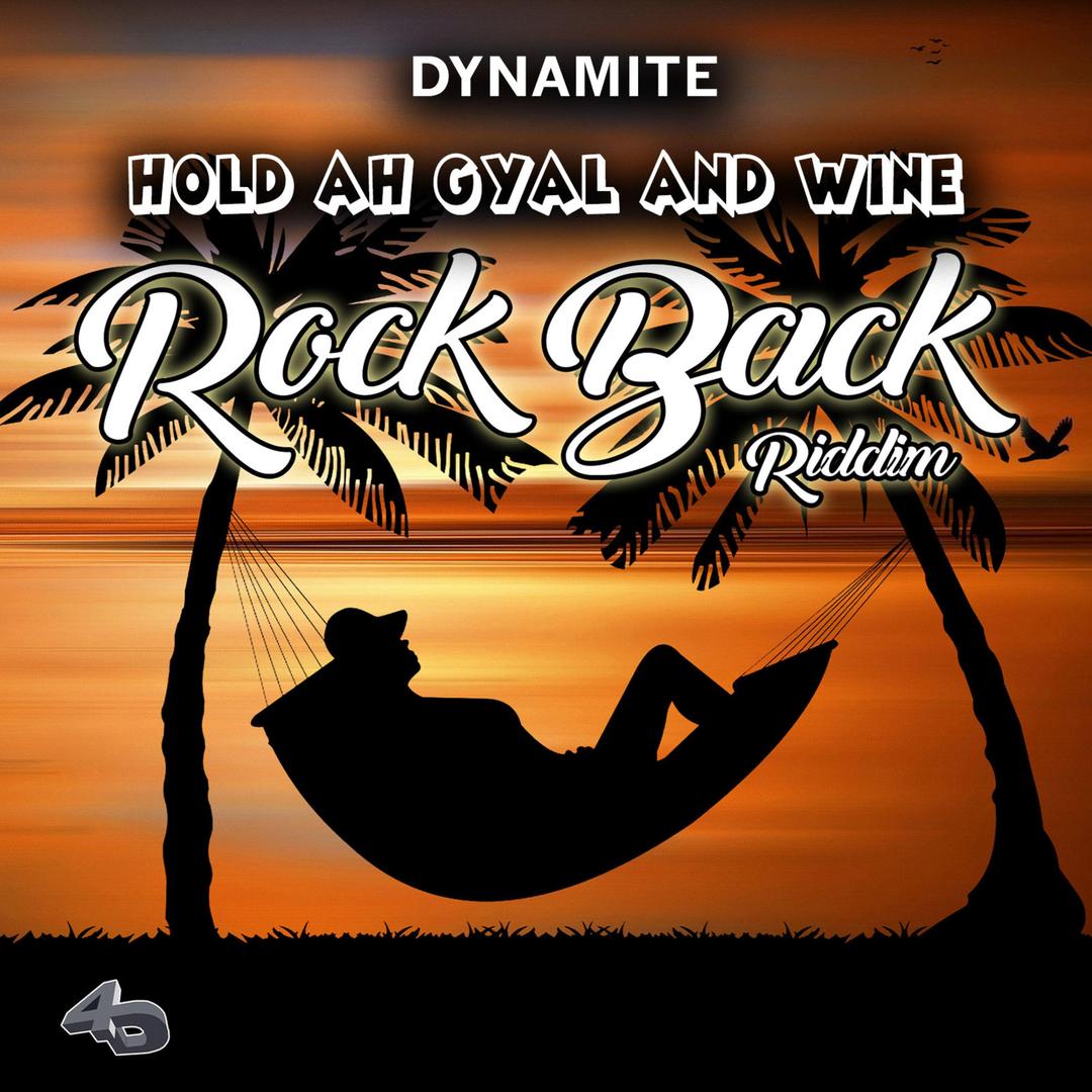 Rock Back Riddim Hold Ah Gyal And Wine Single By Dynamite