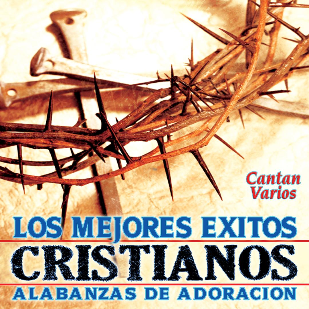 Los Mejores Exitos Cristianos Alabanzas De Adoracion By Various Artist Los Mejores Exitos Cristianos Alabanzas De Adoracion Pandora