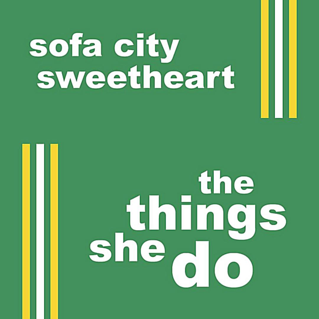 The Things She Do Single By Sofa City Sweetheart Pandora
