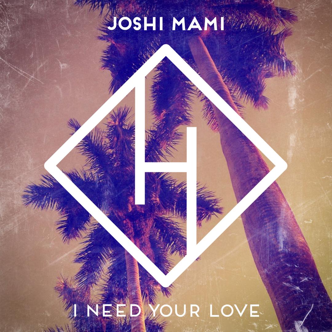 I Need Your Love Single By Joshi Mami Pandora